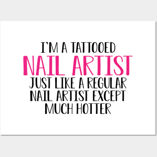 Nail Artist - I'm a tattooed nail artist like a regular artist except much cooler Posters and Art